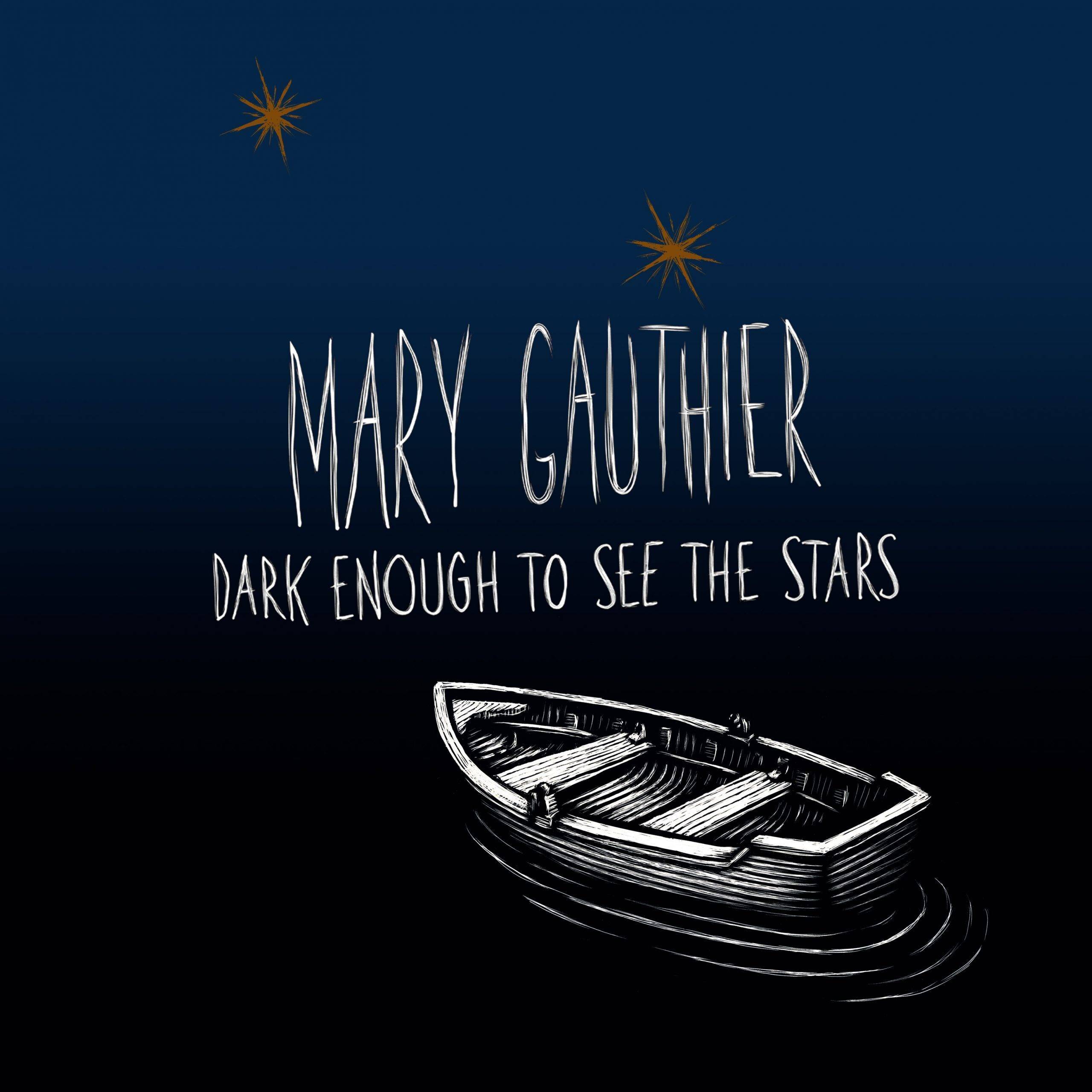 "Dark Enough to See the Stars" by singer-songwriter Mary Gauthier.