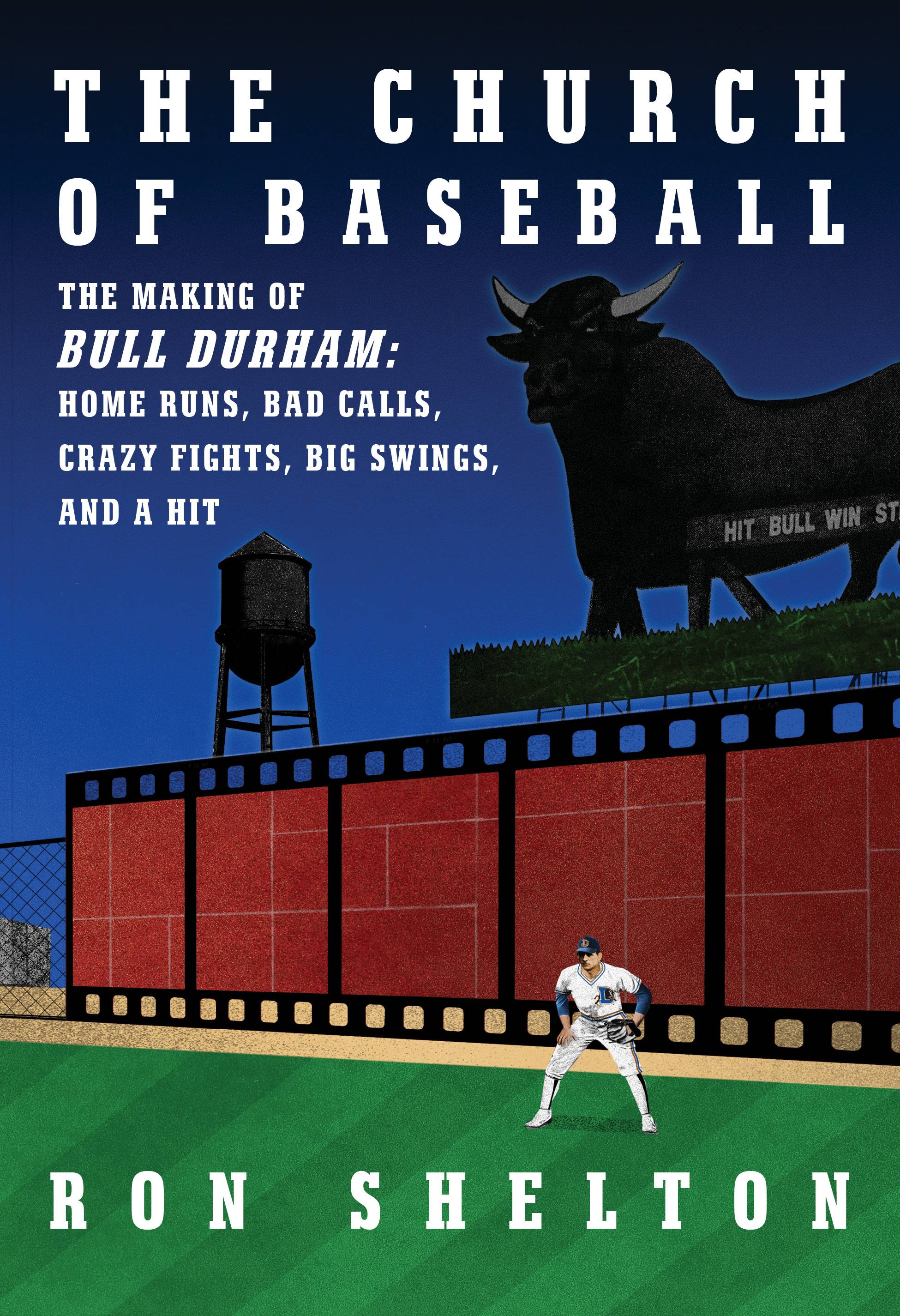 "The Church of Baseball: The Making of 'Bull Durham'; Home Runs, Bad Calls, Crazy Fights, Big Swings, and a Hit" by Ron Shelton.