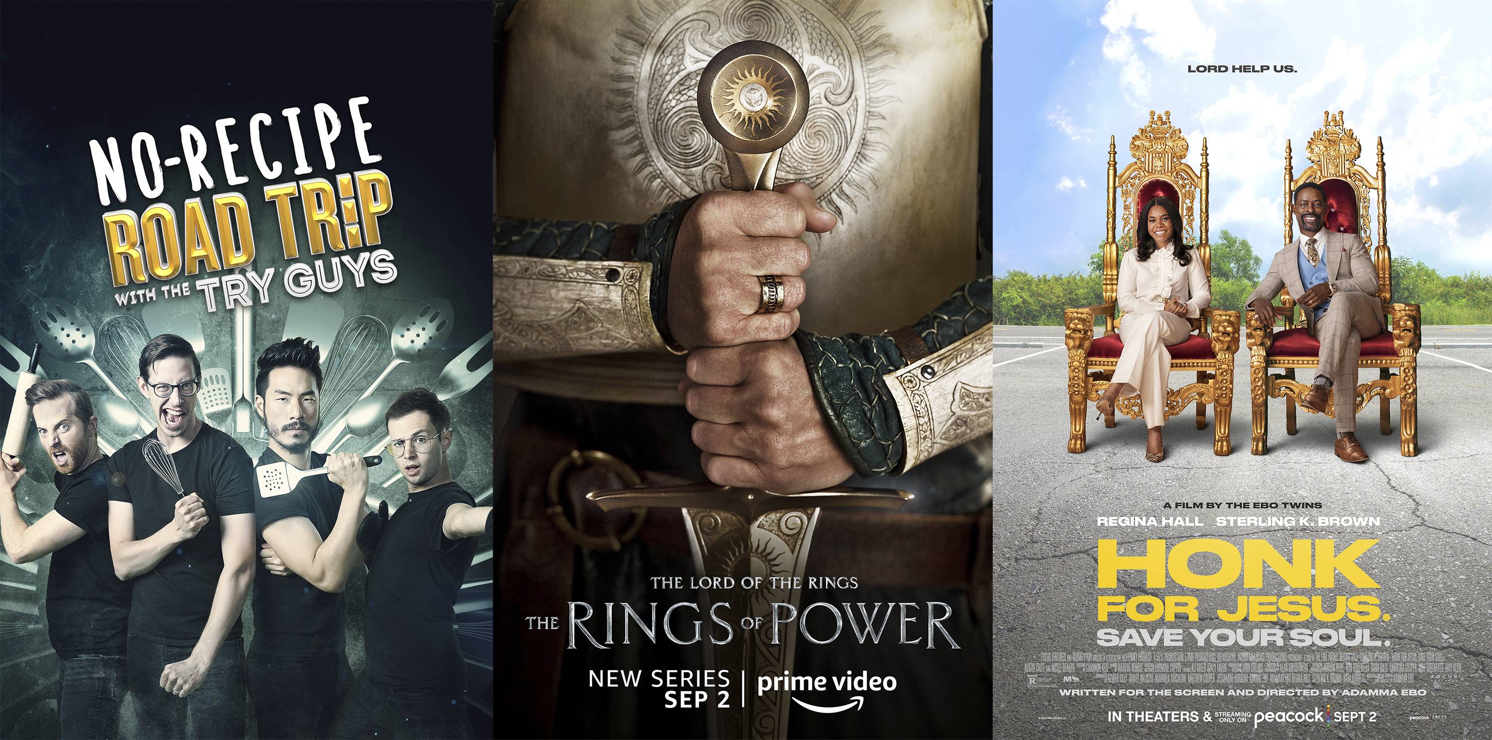 "No-Recipe Road Trip with the Try Guys" premieres Wednesday, Aug. 31, on Food Network; "The Lord of the Rings: The Rings of Power" debuts Friday, Sept. 2, on Amazon; and "Honk for Jesus: Save Your Soul" streams on Peacock on Friday, Sept. 2.